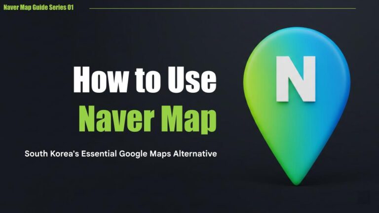 Cover image for Naver Map Guide Series 01 showing the Naver logo on a green and blue location pin with the title "How to Use Naver Map: South Korea's Essential Google Maps Alternative"